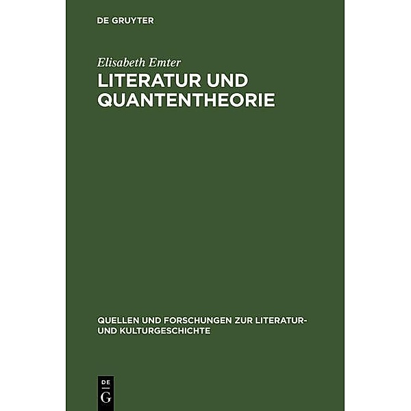 Literatur und Quantentheorie / Quellen und Forschungen zur Literatur- und Kulturgeschichte Bd.2 (236), Elisabeth Emter