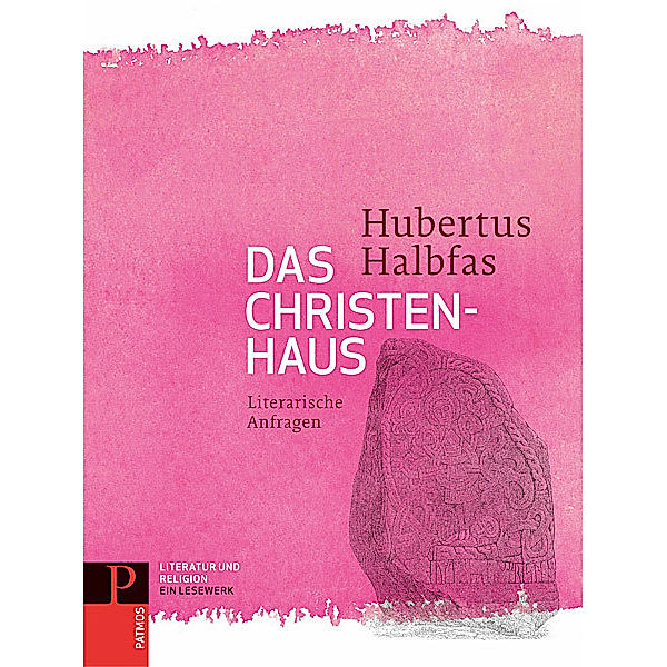 Literatur und Religion: Ein Lesewerk / Das Christenhaus, Hubertus Halbfas