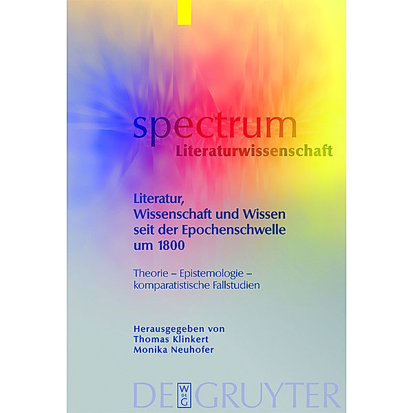 Literatur, Wissenschaft und Wissen seit der Epochenschwelle um 1800 / spectrum Literaturwissenschaft / spectrum Literature Bd.15