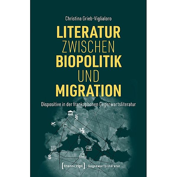 Literatur zwischen Biopolitik und Migration / Gegenwartsliteratur Bd.20, Christina Grieb-Viglialoro