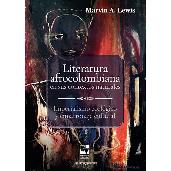 Literatura afrocolombiana en sus contextos naturales / Artes y Humanidades, Marvin A Lewis