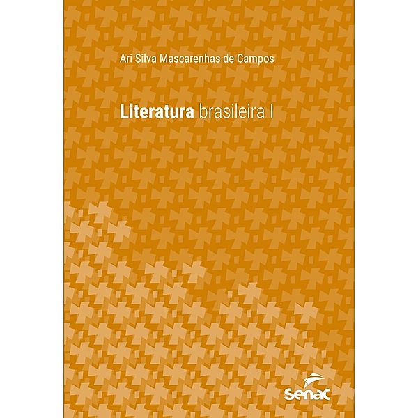 Literatura brasileira I / Série Universitária, Ari Silva Mascarenhas de Campos