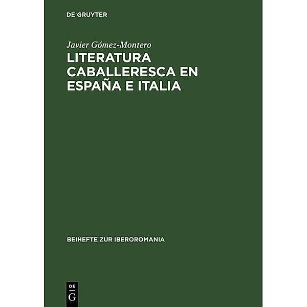 Literatura caballeresca en España e Italia / Beihefte zur Iberoromania Bd.9, Javier Gómez-Montero