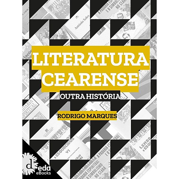 Literatura cearense : outra história / Coleção ideias em prosa, Rodrigo Marques