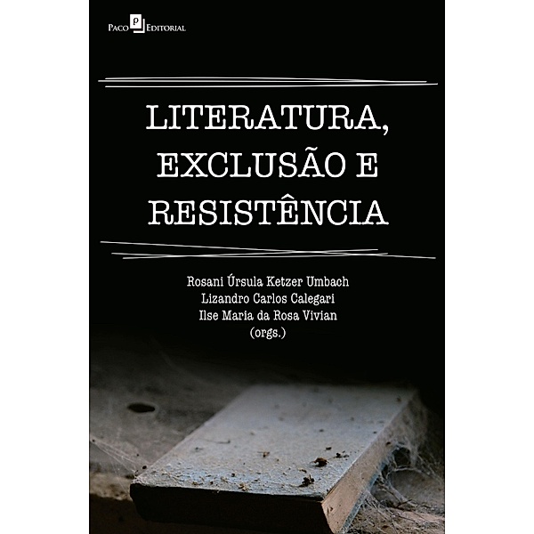 Literatura, exclusão e resistência, Rosani Úrsula Ketzer Umbach, Lizandro Carlos Calegari, Ilse Maria da Rosa Vivian