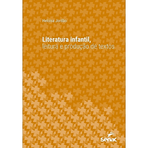 Literatura infantil, leitura e produção de textos / Série Universitária, Heloisa Jordão