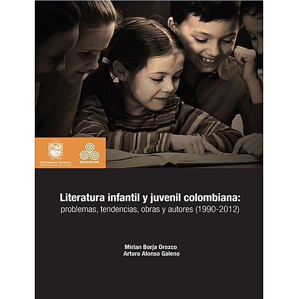 Literatura infantil y juvenil colombiana / Diálogos, Mirian Borja Orozco, Arturo Alonso Galeano