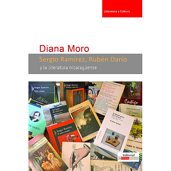Literatura y Cultura: Sergio Ramírez, Rubén Darío y la literatura nicaragüense, Diana Moro