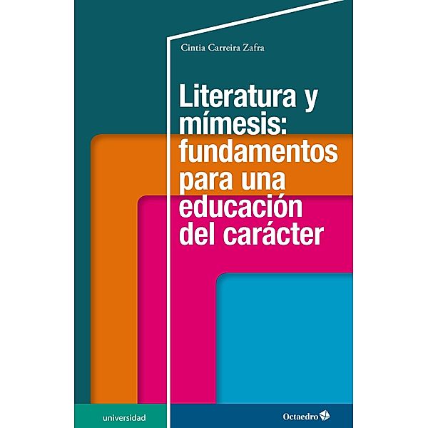 Literatura y mímesis: fundamentos para una educación del carácter / Universidad, Cintia Carreira Zafra