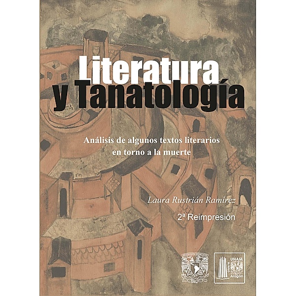 Literatura y tanatología. Análisis de algunos textos literarios en torno a la muerte, Laura Rustrián Ramírez