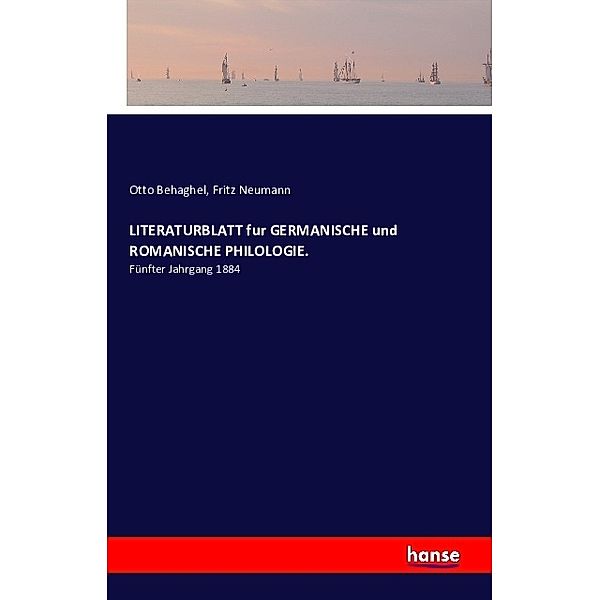LITERATURBLATT fur GERMANISCHE und ROMANISCHE PHILOLOGIE., Otto Behaghel, Fritz Neumann