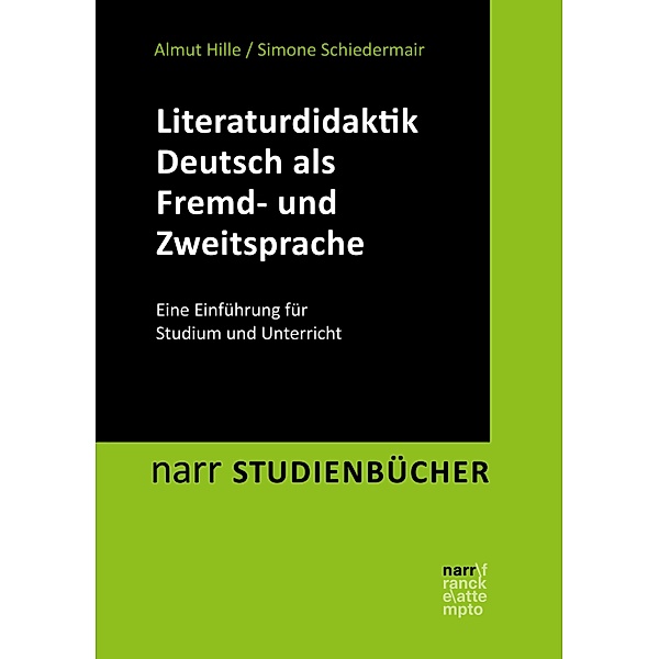 Literaturdidaktik Deutsch als Fremd- und Zweitsprache / narr Studienbücher LITERATUR- UND KULTURWISSENSCHAFT, Almut Hille, Simone Schiedermair
