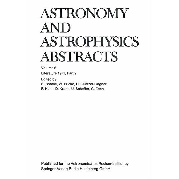Literature 1971, Part 2 / Astronomy and Astrophysics Abstracts Bd.6, S. Böhme, W. Fricke, U. Güntzel-Lingner, F. Henn, D. Krahn, U. Scheffer, G. Zech