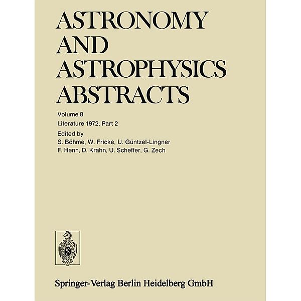 Literature 1972, Part 2 / Astronomy and Astrophysics Abstracts Bd.8, S. Böhme, W. Fricke, U. Güntzel-Lingner, F. Henn, D. Krahn, U. Scheffer, G. Zech