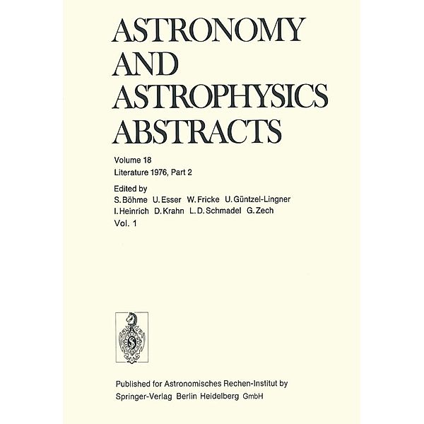 Literature 1976, Part 2 / Astronomy and Astrophysics Abstracts Bd.18, S. Böhme, Ute Esser, Walter Fricke, U. Güntzel-Lingner, I. Heinrich, D. Krahn, Lutz D. Schmadel, G. Zech