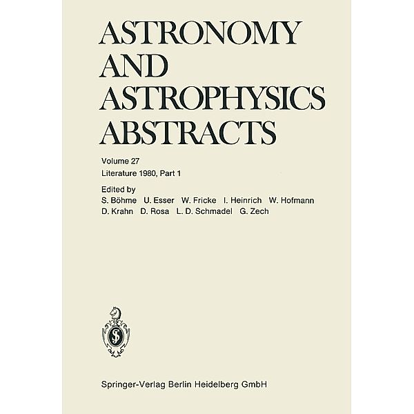 Literature 1980, Part 1 / Astronomy and Astrophysics Abstracts Bd.27, Siegfried Böhme, Ute Esser, Walter Fricke, Inge Heinrich, Wilfried Hofmann, Dietlinde Krahn, Dorothea Rosa, Lutz D. Schmadel, Gert Zech