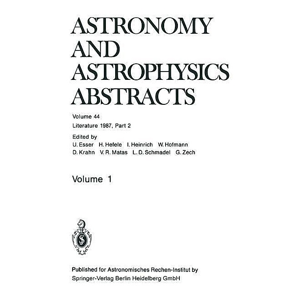 Literature 1987, Part 2 / Astronomy and Astrophysics Abstracts Bd.44, U. Esser, H. Hefele, I. Heinrich, W. Hofmann, D. Krahn, V. R. Matas, L. D. Schmadel, G. Zech