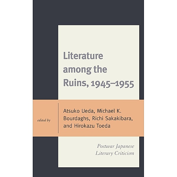 Literature among the Ruins, 1945-1955 / New Studies in Modern Japan