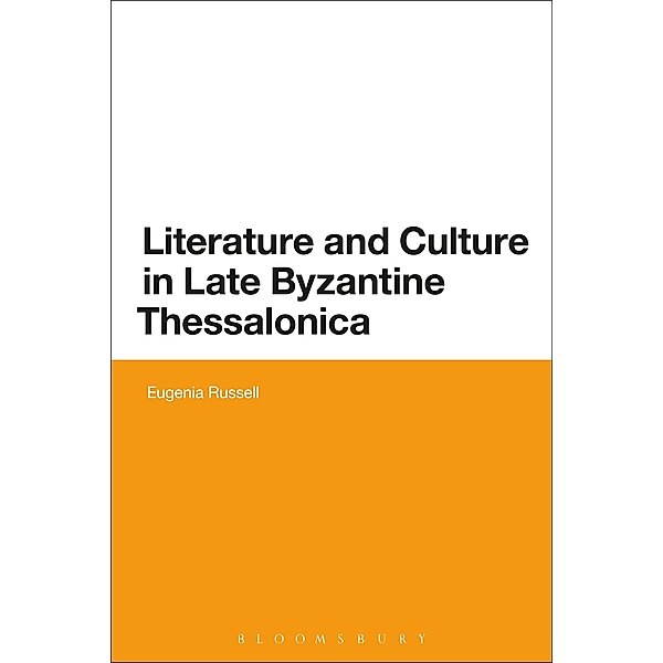 Literature and Culture in Late Byzantine Thessalonica, Eugenia Russell