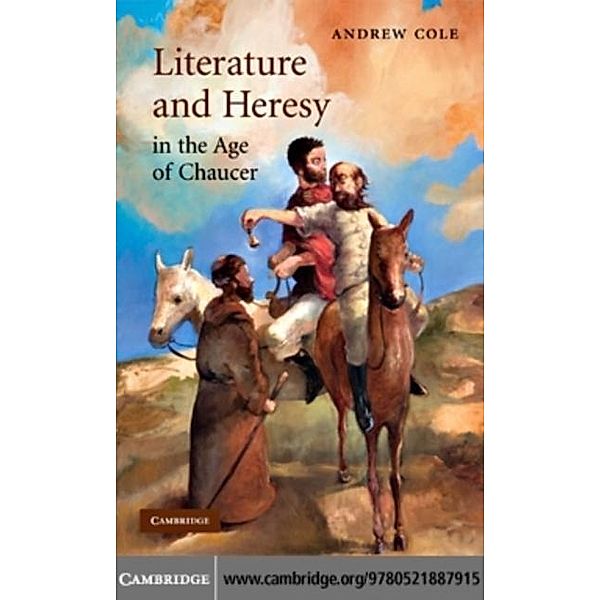 Literature and Heresy in the Age of Chaucer, Andrew Cole