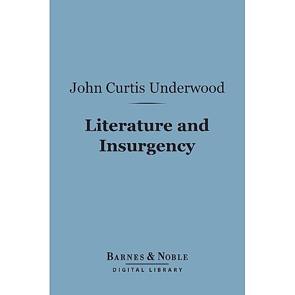 Literature and Insurgency (Barnes & Noble Digital Library) / Barnes & Noble, John Curtis Underwood