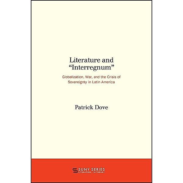Literature and Interregnum / SUNY series, Literature . . . in Theory, Patrick Dove