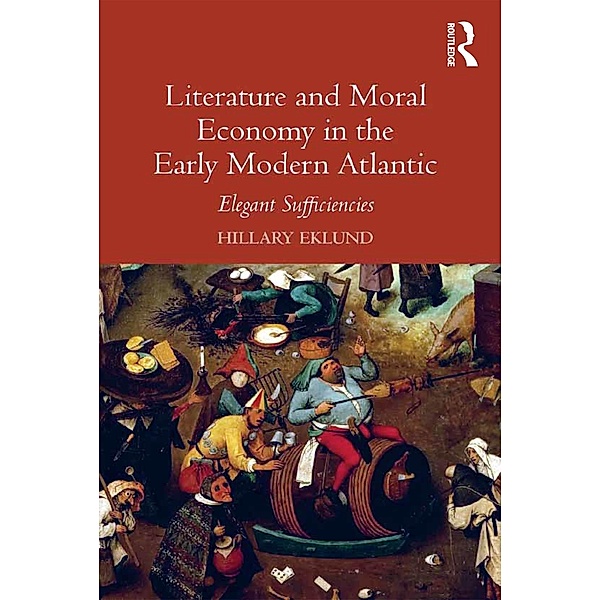 Literature and Moral Economy in the Early Modern Atlantic, Hillary Eklund