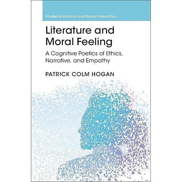 Literature and Moral Feeling / Studies in Emotion and Social Interaction, Patrick Colm Hogan
