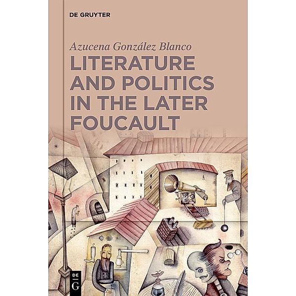 Literature and Politics in the Later Foucault, Azucena G. Blanco