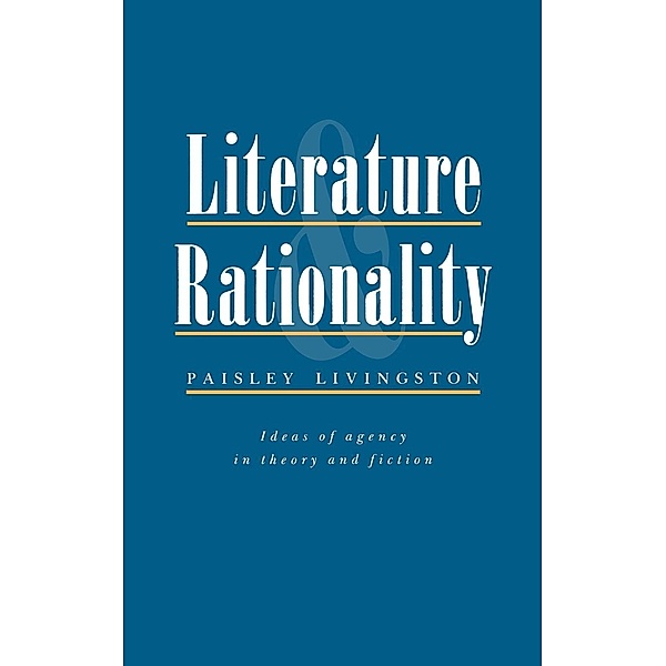 Literature and Rationality, Paisley Livingston, Livingston Paisley
