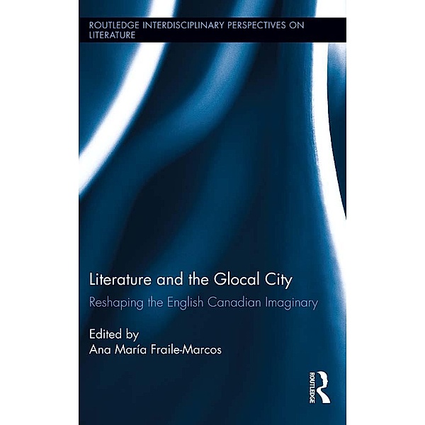 Literature and the Glocal City / Routledge Interdisciplinary Perspectives on Literature