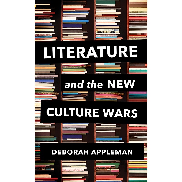 Literature and the New Culture Wars: Triggers, Cancel Culture, and the Teacher's Dilemma, Deborah Appleman