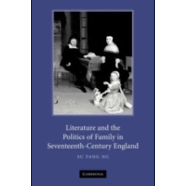 Literature and the Politics of Family in Seventeenth-Century England, Su Fang Ng