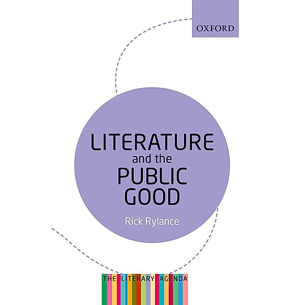 Literature and the Public Good / The Literary Agenda, Rick Rylance