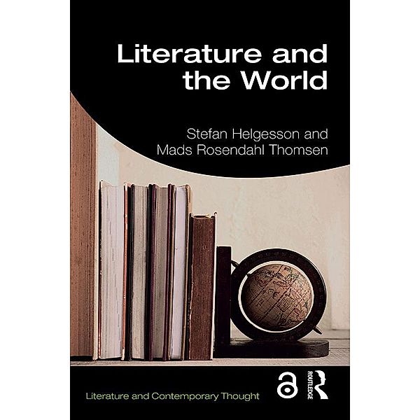 Literature and the World, Stefan Helgesson, Mads Rosendahl Thomsen