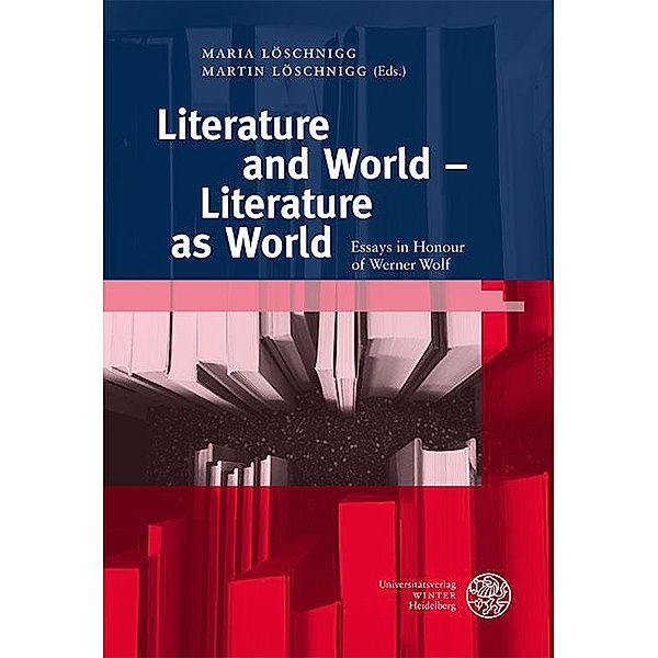 Literature and World - Literature as World / Anglistische Forschungen Bd.475