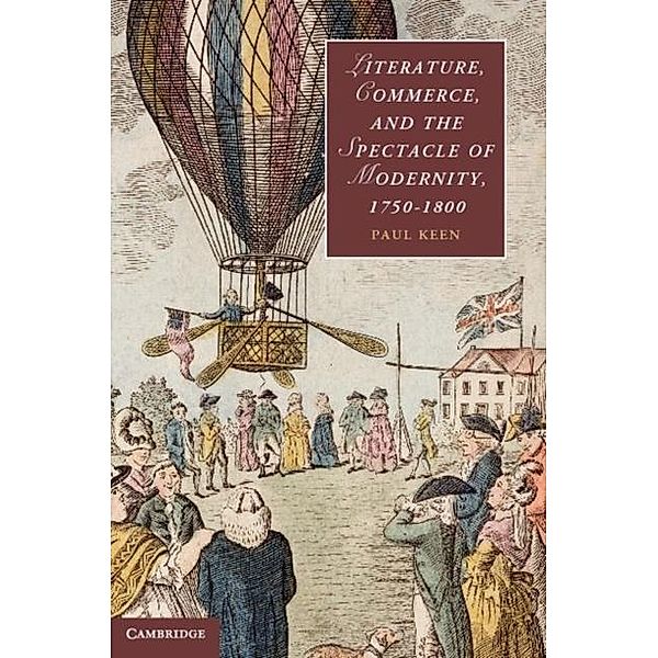 Literature, Commerce, and the Spectacle of Modernity, 1750-1800, Paul Keen