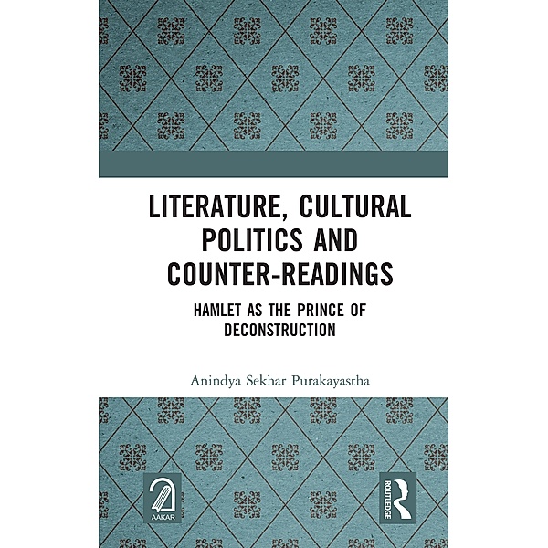 Literature, Cultural Politics and Counter-Readings, Anindya Sekhar Purakayastha