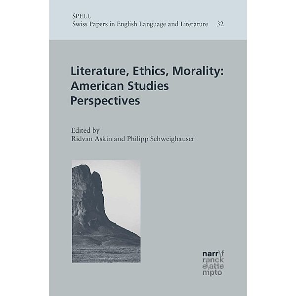 Literature, Ethics, Morality:  American Studies Perspectives / Swiss Papers in English Language and Literature (SPELL) Bd.32