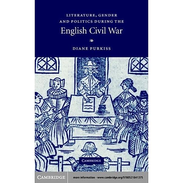 Literature, Gender and Politics During the English Civil War, Diane Purkiss