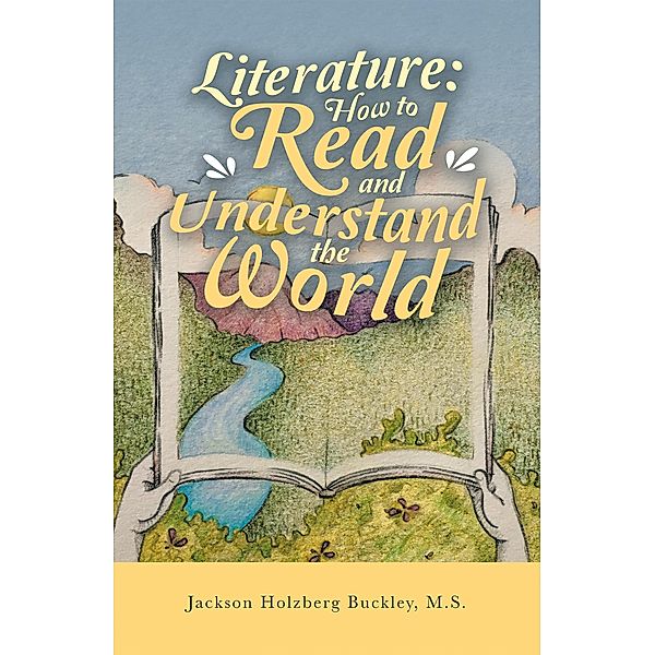 Literature: How to Read and Understand the World, Jackson Holzberg Buckley M. S.