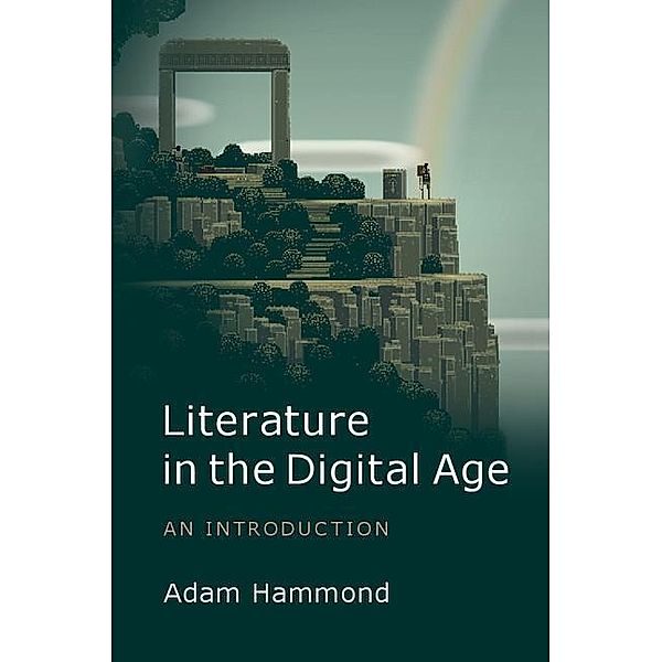 Literature in the Digital Age, Adam Hammond