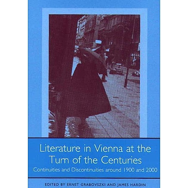 Literature in Vienna at the Turn of the Centuries / Studies in German Literature Linguistics and Culture Bd.1