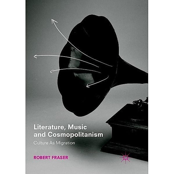 Literature, Music and Cosmopolitanism, Robert Fraser