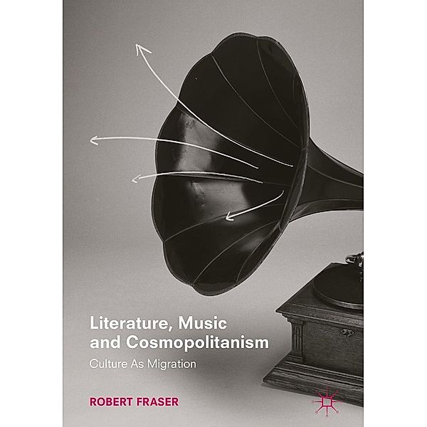 Literature, Music and Cosmopolitanism / Progress in Mathematics, Robert Fraser