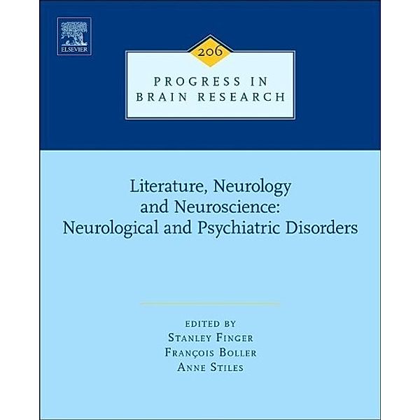 Literature, Neurology, and Neuroscience: Neurological and Psychiatric Disorders, Stanley Finger, Francois Boller, Anne Stiles