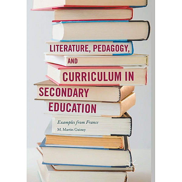 Literature, Pedagogy, and Curriculum in Secondary Education, M. Martin Guiney
