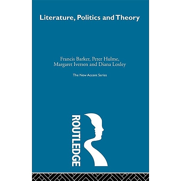 Literature Politics & Theory, Francis Barker, Peter Hulme, Margaret Iversen, Diana Loxley