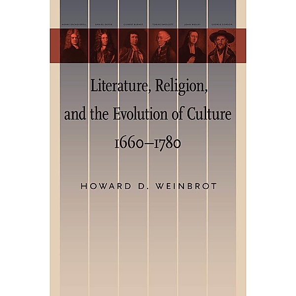 Literature, Religion, and the Evolution of Culture, 1660-1780, Howard D. Weinbrot