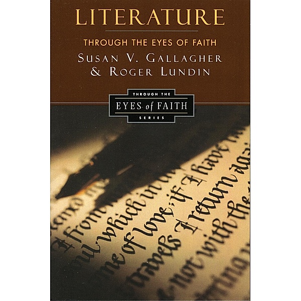 Literature Through the Eyes of Faith, Susan V. Gallagher, Roger Lundin